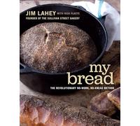 My Bread: The Revolutionary No-Work, No-Knead Method