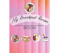 My Breakfast Recipe Book: A place to save recipes for your favorite breakfasts