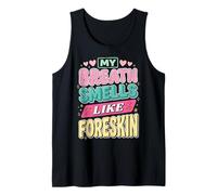 My Breath Smells Like Foreskin Funny Dirty Adult Humor Camiseta sin Mangas