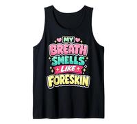 My Breath Smells Like Foreskin Funny Dirty Adult Humor Camiseta sin Mangas