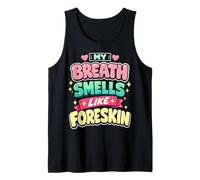 My Breath Smells Like Foreskin Funny Dirty Adult Humor Camiseta sin Mangas