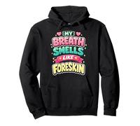My Breath Smells Like Foreskin Funny Dirty Adult Humor Sudadera con Capucha