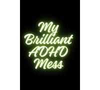 My Brilliant ADHD Mess: ADHD Funny Notebook for Creative Minds and Everyday Notes