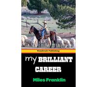 My Brilliant Career: A Journey of Dreams, Determination, and Defiance
