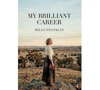 My brilliant career: By miles franklin