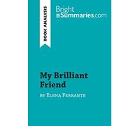 My Brilliant Friend by Elena Ferrante (Book Analysis): Detailed Summary, Analysis and Reading Guide (BrightSummaries.com)