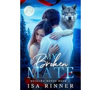 My Broken Mate: A Fated Mates Shifter Romance (Healing Bonds)