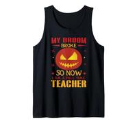 My Broom Broke So Now I Am A Full Time Teacher Halloween Camiseta sin Mangas