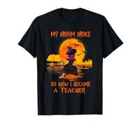 My Broom Broke So Now I Became A Teacher Halloween Witch Camiseta