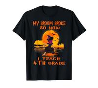 My Broom Broke So Now I Teach 4th Grade Teacher Halloween Camiseta