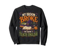 My Broom Broke So Now I Teach English Funny Halloween Sudadera