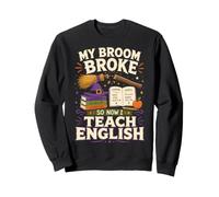 My Broom Broke So Now I Teach English Funny Halloween Sudadera