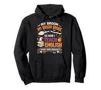 My Broom Broke So Now I Teach English Funny Halloween Sudadera con Capucha