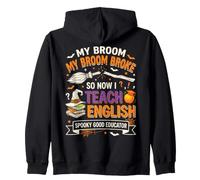 My Broom Broke So Now I Teach English Funny Halloween Sudadera con Capucha