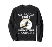 My Broom Broke So Now I Teach Geography Funny Halloween Sudadera