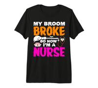 My Broom Broke So Now I'm A Nurse Funny Halloween Costume Camiseta Premium