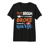 My Broom Broke So Now I'm A Nurse Funny Halloween Costume Camiseta Premium