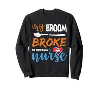 My Broom Broke So Now I'm A Nurse Funny Halloween Costume Sudadera