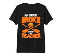 My Broom Broke So Now I'm A Teacher Funny Halloween Costume Camiseta Premium