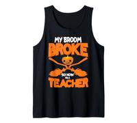 My Broom Broke So Now I'm A Teacher Funny Halloween Costume Camiseta sin Mangas