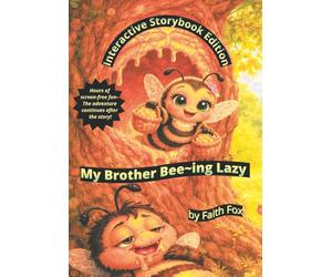My Brother Bee-ing Lazy Interactive Storybook Edition: The Story Doesn’t End Here! Interactive Edition with Mazes, Puzzles, Comic Strips, Coloring Art & Real Honey Bee Fun Facts