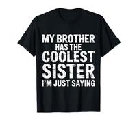 My Brother Has The Coolest Sister I'm Just Saying |- Camiseta
