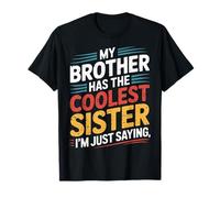 My Brother Has The Coolest Sister I'm Just Saying - Camiseta