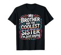 My Brother Has The Coolest Sister I'm Just Saying - Camiseta