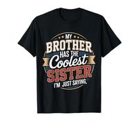 My Brother Has The Coolest Sister I'm Just Saying Camiseta
