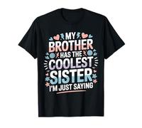 My Brother Has The Coolest Sister I'm Just Saying - Camiseta