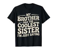 My Brother Has The Coolest Sister I'm Just Saying - Camiseta