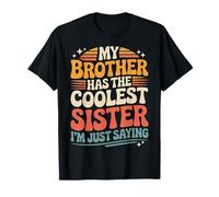 My Brother Has The Coolest Sister I'm Just Saying - Camiseta