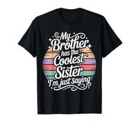 My Brother Has The Coolest Sister I'm Just Saying - Camiseta
