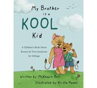 My Brother is a Kool Kid: A Children’s Book About Koolen-de Vries Syndrome for Siblings