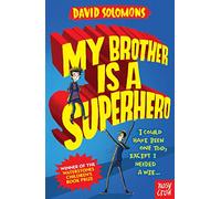 My Brother Is a Superhero: Winner of the Waterstones Book Prize