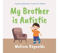 My Brother is Autistic: A Gentle Explanation of Autism for Children (The My Mama Series)