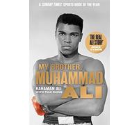 My Brother, Muhammad Ali: The Definitive Biography of the Greatest of All Time