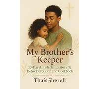 My Brother’s Keeper: A 10-Day Journey of Devotions & Recipes to Cleanse and Strengthen