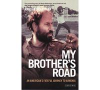 My Brother's Road: An American's Fateful Journey to Armenia