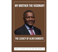 My Brother the Visionary: The Legacy of Aliko Dangote