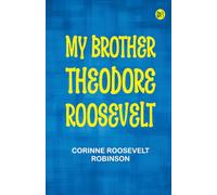My Brother Theodore Roosevelt