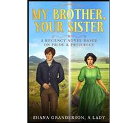 My Brother, Your Sister: A Pride & Prejudice Variation