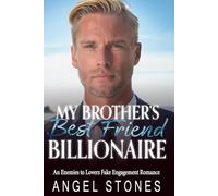 My Brother's Best Friend Billionaire: An Enemies to Lovers Fake Engagenent Romance (Off-Limits Age Gap Billionaires)