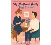 My Brother's Bossy Best Friend: A Friends to Lovers Fake Fiancé Opposites Attract Sweet Romance (Bossy Billionaires & Fake Fiancées)
