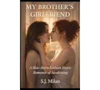My Brother's Girlfriend: A Slow-Burn Lesbian Erotic Romance of Awakening (Crossing the Line)