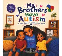 My Brothers Have Autism: A Story About Love , Autism and Family