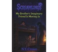 My Brother's Imaginary Friend is Moving In (Screamlings)