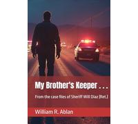 My Brother's Keeper . . .: From the case files of Sheriff Will Diaz (Ret.) (The Lawman)