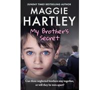 My Brother's Secret: Can three neglected brothers stay together, or will they be torn apart? (A Maggie Hartley Foster Carer Story)