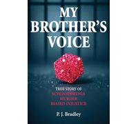 My Brother's Voice: True Story of Schizophrenia, Murder, Biased Injustice